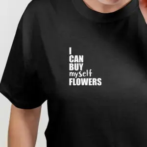 I can buy myself flowers
